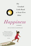 *Happiness: A Memoir: The Crooked Little Road to Semi-Ever After