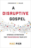 *A Disruptive Gospel: Stories and Strategies for Transforming Your City