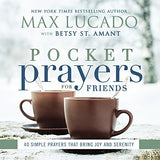 Pocket Prayers for Friends: 40 Simple Prayers That Bring Joy and Serenity by Max Lucado