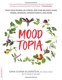 Moodtopia: Tame Your Moods, De-Stress, and Find Balance Using Herbal Remedies, Aromatherapy, and More S7
