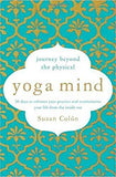 Yoga Mind: Journey Beyond the Physical, 30 Days to Enhance your Practice and Revolutionize Your Life From the Inside Out by Suzan Col‚Äîn