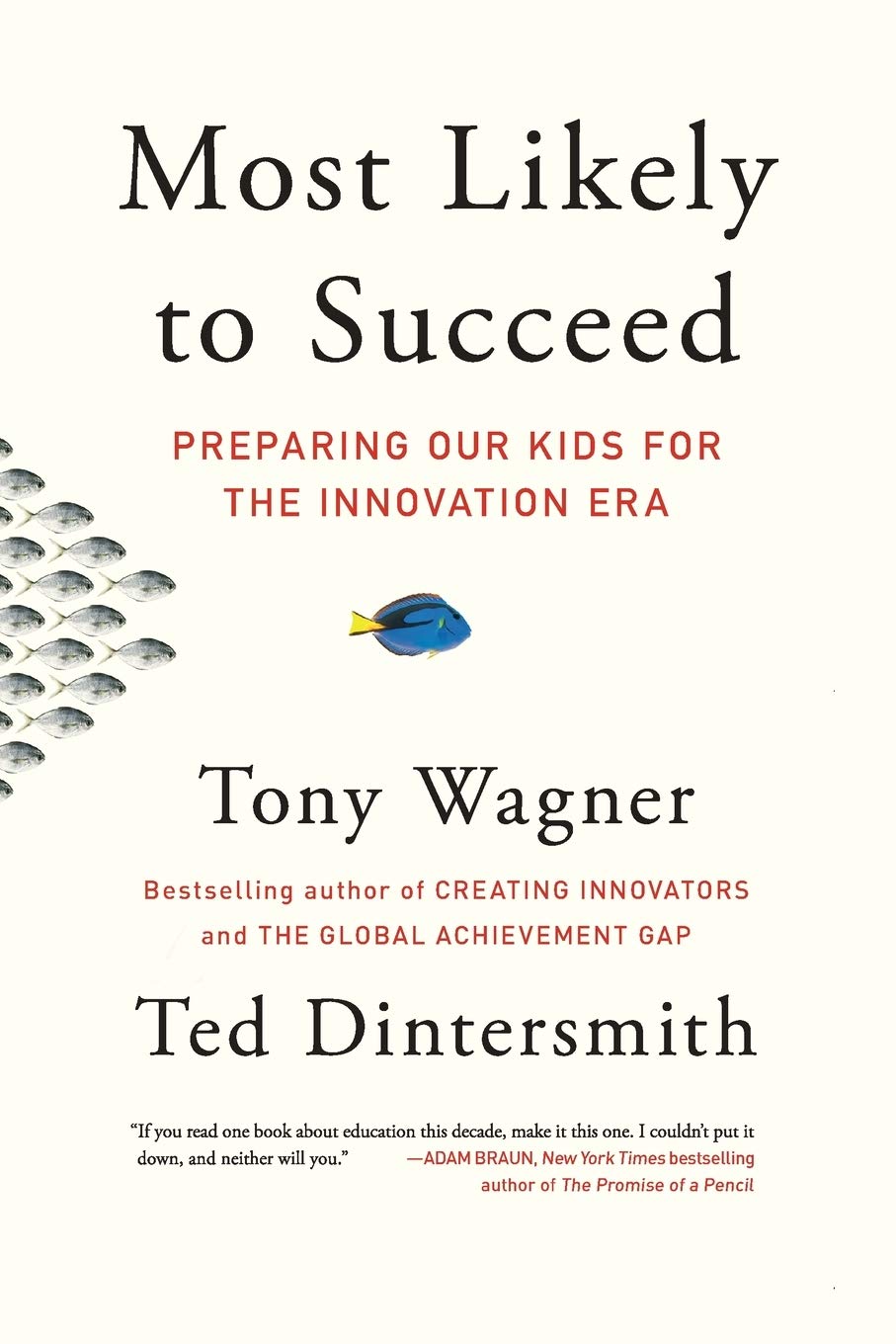Most Likely to Succeed: Preparing Our Kids for the Innovation Era by Tony Wagner