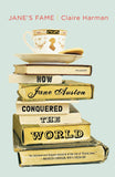 *Jane's Fame: How Jane Austen Conquered the World by Claire Harman