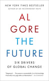 The Future: Six Drivers of Global Change by Al Gore