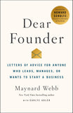 Dear Founder: Letters of Advice for Anyone Who Leads, Manages, or Wants to Start a Business by Maynard Webb