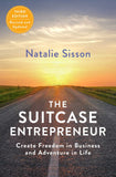 The Suitcase Entrepreneur: Create Freedom in Business and Adventure in Life by Natalie Sisson