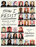 *How I Resist: Activism and Hope for a New Generation by Maureen Johnson