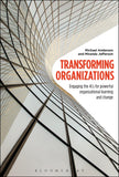 Transforming Organizations: Engaging the 4Cs for Powerful Organizational Learning and Change by Michael Anderson & Miranda Jefferson