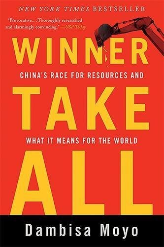 Winner Take All: China's Race for Resources and What It Means for the World