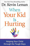 *When Your Kid Is Hurting: Helping Your Child through the Tough Days