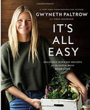 It's All Easy: Delicious Weekday Recipes for the Super-Busy Home Cook by Gwyneth Paltrow