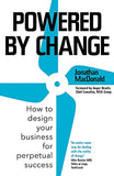 Powered by Change: How to Design your Business for Perpetual Success by