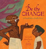 *Be the Change: A Grandfather Gandhi Story