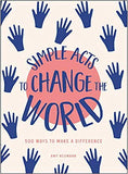 Simple Acts to Change the World: 500 Ways to Make a Difference