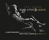Elvis, Strait, to Jesus - An Iconic Producer's Journey with Legends of Rock 'n' Roll, Country, and Gospel Music