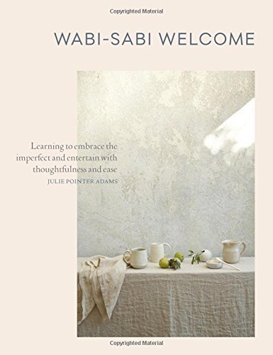 Wabi-Sabi Welcome: Learning to Embrace the Imperfect and Entertain with Thoughtfulness and Ease