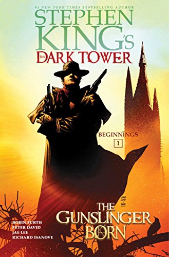 The Gunslinger Born (Stephen King's The Dark Tower: Beginnings, Volume 1)
