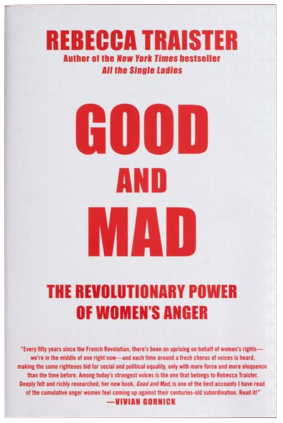 Good and Mad: How Women's Anger Is Reshaping America by Rebecca Traister