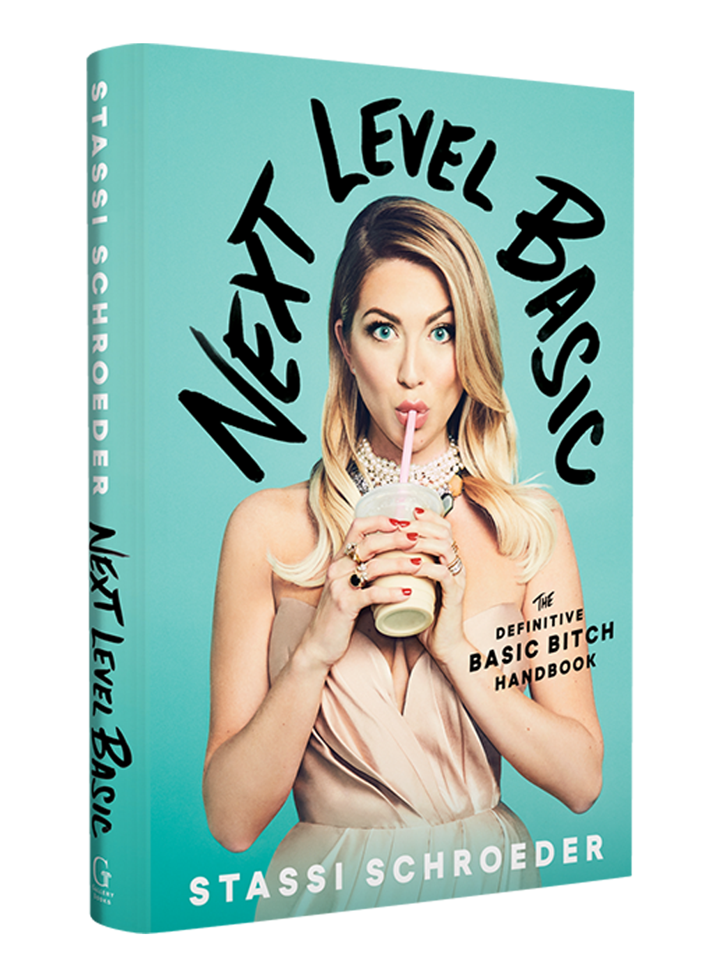 Next Level Basic: The Definitive Basic Bitch Handbook by Stassi Schroeder